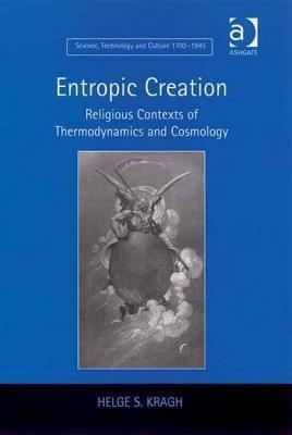 Entropic Creation: Religious Contexts of Thermodynamics and Cosmology