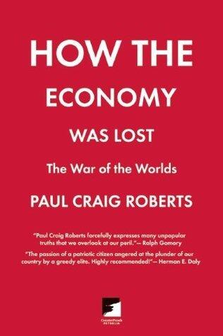 How the Economy Was Lost: The War of the Worlds