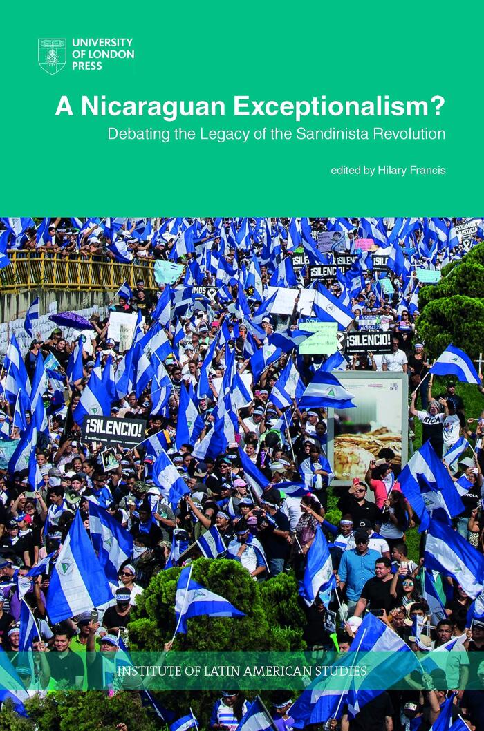 A Nicaraguan Exceptionalism?: Debating the Legacy of the Sandinista Revolution
