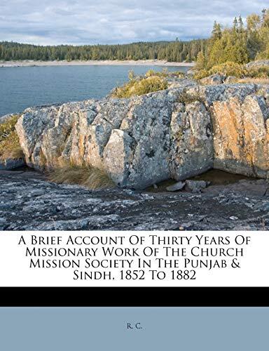 A Brief Account of Thirty Years of Missionary Work of the Church Mission Society in the Punjab and Sindh (1852-1882)