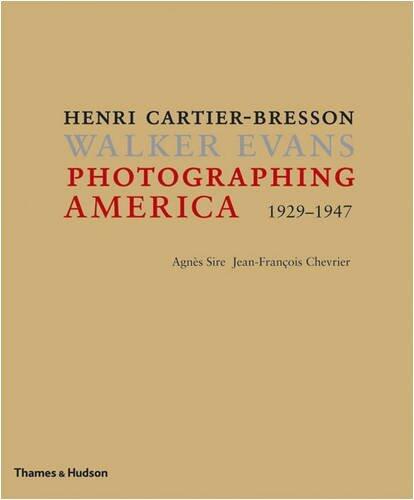 Photographing America: Henri Cartier-Bresson / Walker Evans: 1929-1947