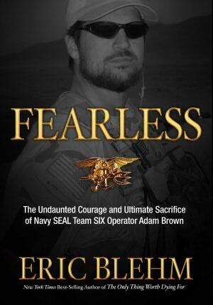 Fearless: The Undaunted Courage and Ultimate Sacrifice of Navy SEAL Team SIX Operator Adam Brown
