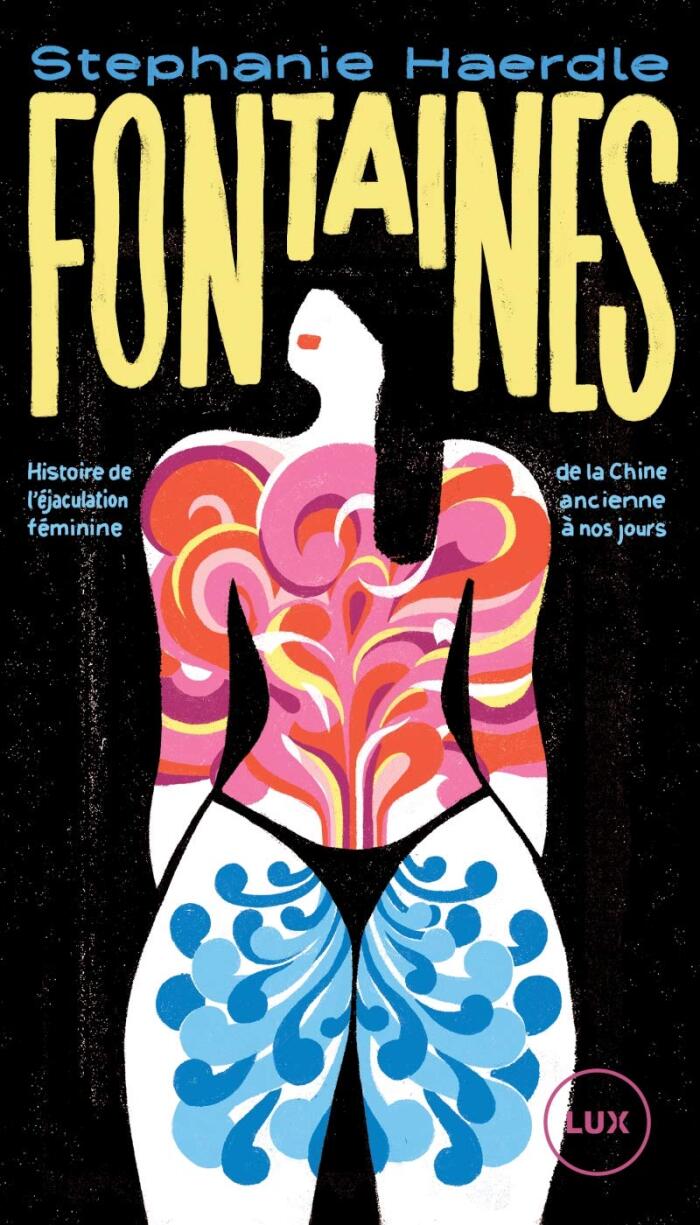 Fontaines - Histoire de l'éjaculation féminine de la Chine ancienne à nos jours