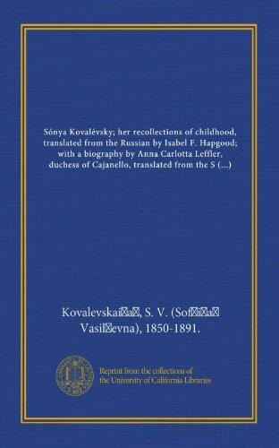 Sonya Kovalevsky: Her Recollections of Childhood, with a Biography by Anna Carlotta Leffler, Duchess of Cajanello