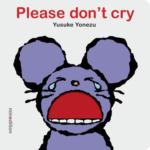 Please Don't Cry!
