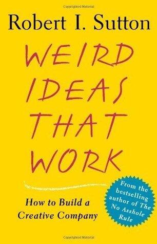 Weird Ideas That Work: How to Build a Creative Company
