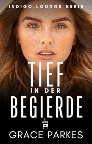 Tief in der Begierde: Eine heiße, lesbische Age-Gap-Romanze voller Geheimnisse, Leidenschaft und familiärer Spannungen (Indigo-Lounge-Serie 3)