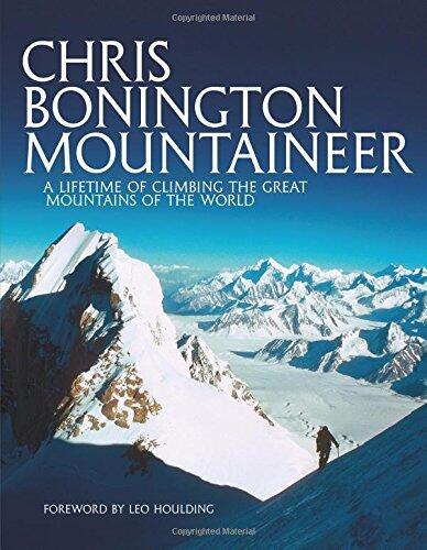 Mountaineer: A Lifetime of Climbing the Great Mountains of the World