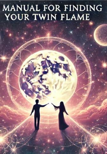 The "Manual for Finding Your Twin Flame"