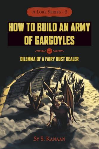 A Lore: How to Build an Army of Gargoyles & Dilemma of a Fairy Dust Dealer
