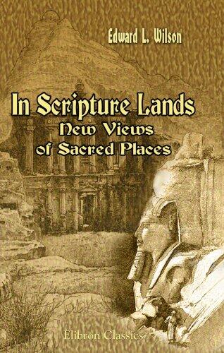 In Scripture Lands: New Views of Sacred Places