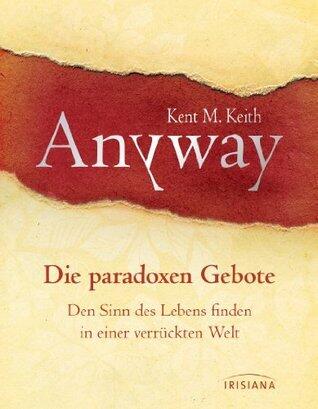 Anyway: Die paradoxen Gebote - Mit einem Vorwort von Werner Tiki Küstenmacher