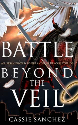 Battle Beyond the Veil: An urban fantasy where angels and demons collide
