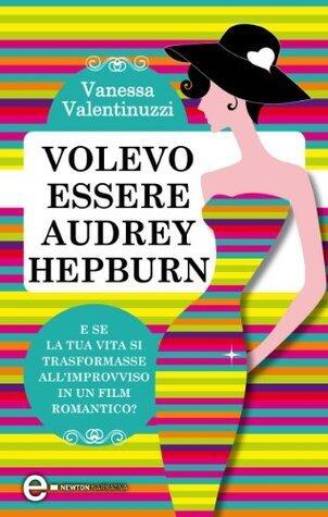 Volevo essere Audrey Hepburn