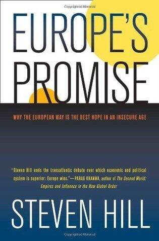 Europe's Promise: Why the European Way Is the Best Hope in an Insecure Age