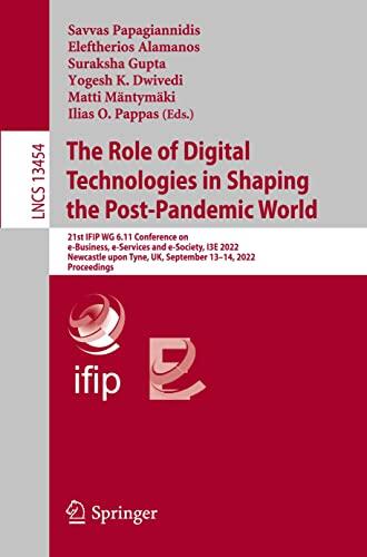 The Role of Digital Technologies in Shaping the Post-Pandemic World (21st IFIP WG 6.11 Conference on e-Business, e-Services and e-Society, I3E 2022)