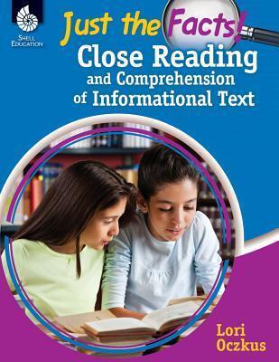 Just the Facts: Close Reading and Comprehension of Informational Text