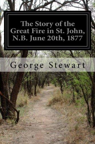 The Story of the Great Fire in St. John, N.B. June 20th, 1877