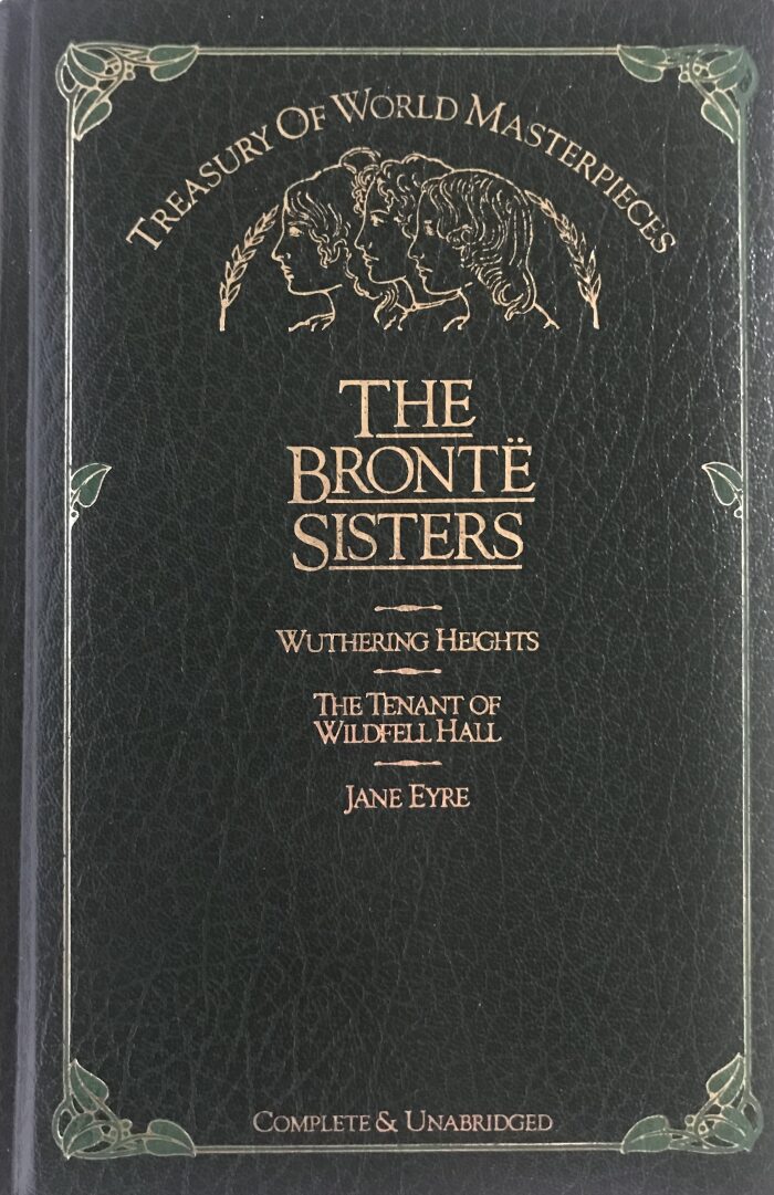 The Brontë Sisters: Wuthering Heights, The Tenant of Wildfell Hall, Jane Eyre