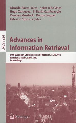 Advances in Information Retrieval: 34th European Conference on IR Research, ECIR 2012, Barcelona, Spain, April 1-5, 2012, Proceedings