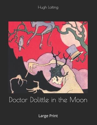 Doctor Dolittle in the Moon: Large Print