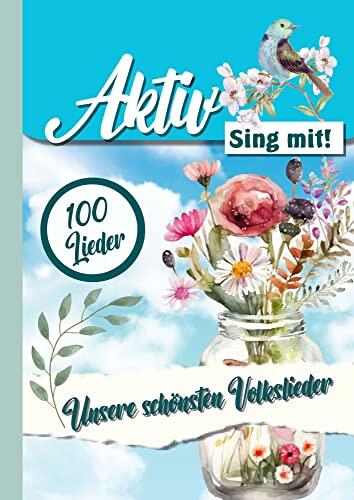 Unsere 100 schönsten Volkslieder - Sing mit!: Ein Liederbuch aus der Aktiv Reihe (Aktiv durch das Jahr in der Demenz und Seniorenbetreuung. Ideen, Spiel, ... Rätsel für das ganze Jahr.)