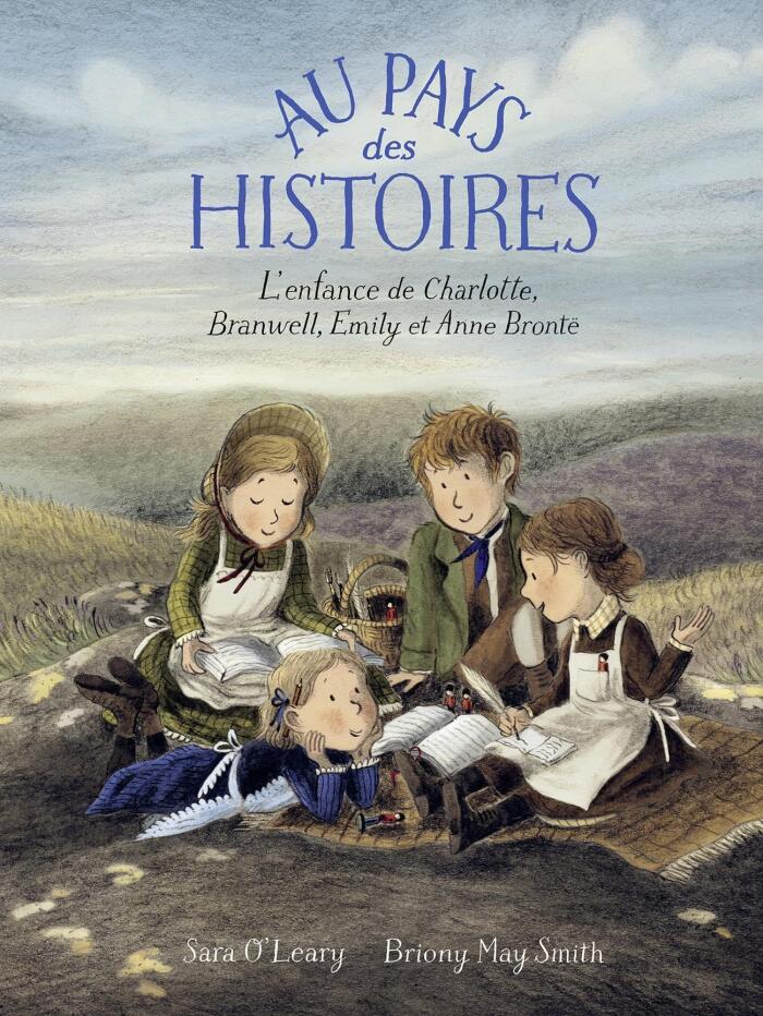Au pays des histoires: L'enfance de Charlotte, Branwell, Emily et Anne Brontë