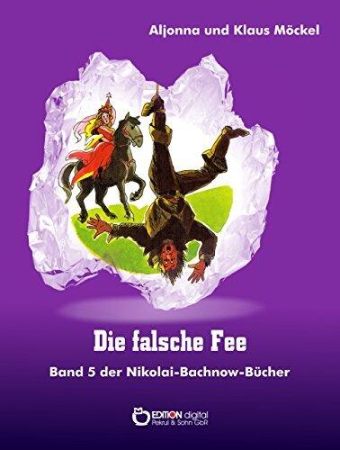 Die falsche Fee: Band 5 der Nikolai-Bachnow-Bücher