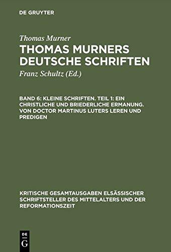 Kleine Schriften. Teil 1: Ein Christliche Und Briederliche Ermanung. Von Doctor Martinus Luters Leren Und Predigen: