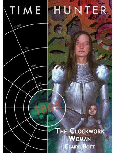 Time Hunter: The Clockwork Woman: The Clockwork Woman