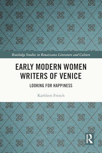 Early Modern Women Writers of Venice: Looking for Happiness