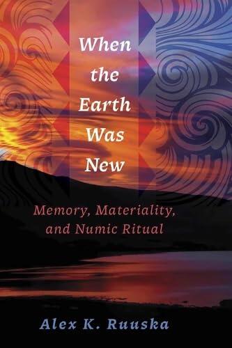 When the Earth Was New: Memory, Materiality, and Numic Ritual