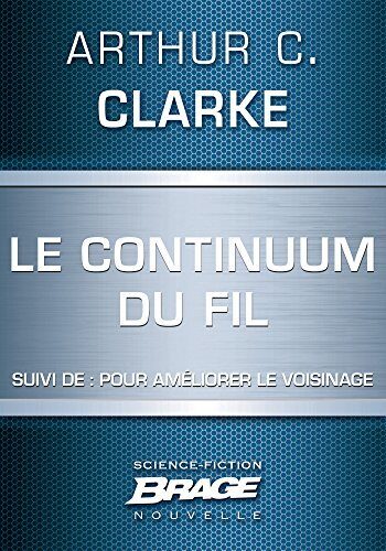 Le Continuum du Fil (suivi de) Pour améliorer le voisinage