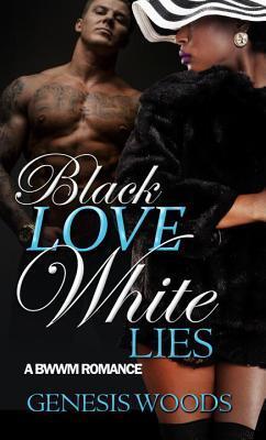 Black Love, White Lies Saga: A BWWM Romance Book 1