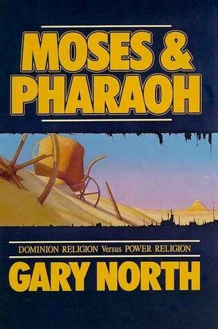 Moses & Pharaoh: Dominion Religion vs. Power Religion