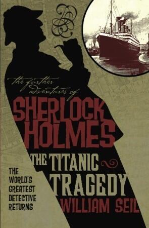 The Further Adventures of Sherlock Holmes - The Titanic Tragedy