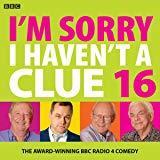 I'm Sorry I haven't a Clue: Volume 16