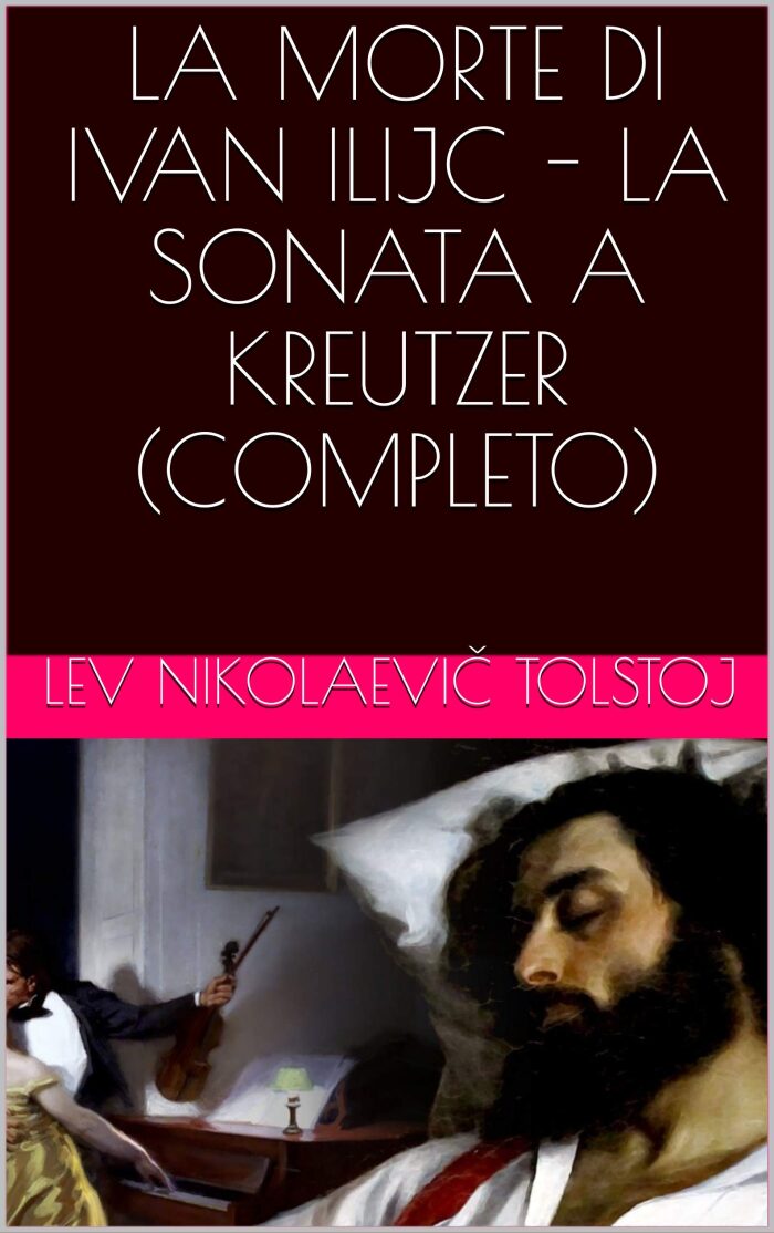 LA MORTE DI IVAN ILIJC - LA SONATA A KREUTZER (COMPLETO)