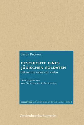 Geschichte eines j|dischen Soldaten: Bekenntnis eines von vielen (Bibliothek juedischer Geschichte und Kultur, 1)