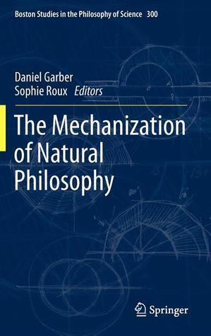 The Mechanization of Natural Philosophy