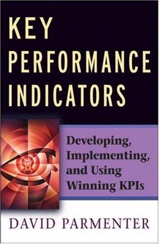 Key Performance Indicators: Developing, Implementing,and Using Winning KPIs