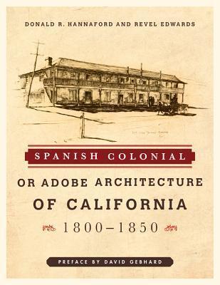 Spanish Colonial or Adobe Architecture of California: 1800-1850