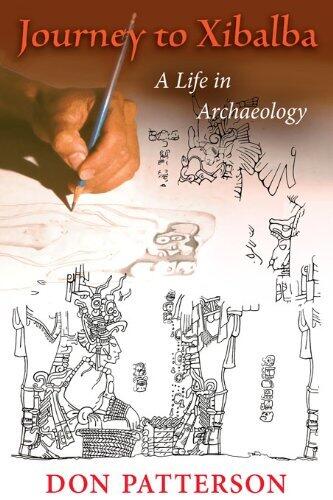 Journey to Xibalba: A Life in Archaeology