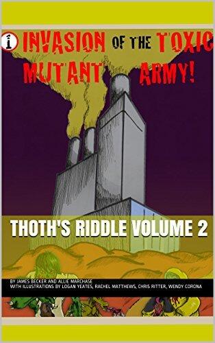 Thoth's Riddle Volume 2: Invasion of the Toxic Mutant Army