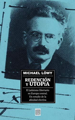 Redención Y Utopía: El Judaísmo Libertario En Europa Central