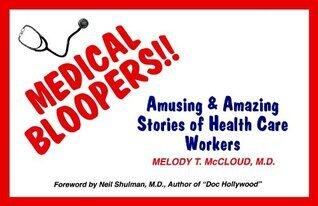 Medical Bloopers! Amusing and Amazing Stories of Health Care Workers
