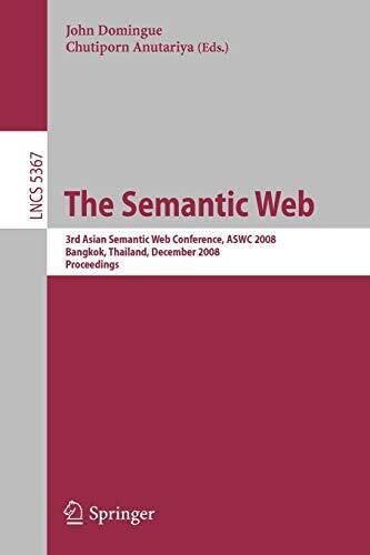 The Semantic Web: 3rd Asian Semantic Web Conference (ASWC 2008), Bangkok, Thailand, December 8-11, 2008. Proceedings