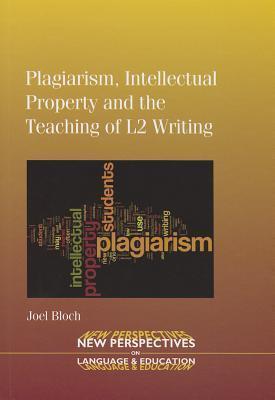 Plagiarism, Intellectual Property and the Teaching of L2 Writing