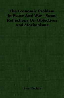 The Economic Problem In Peace And War - Some Reflections On Objectives And Mechanisms