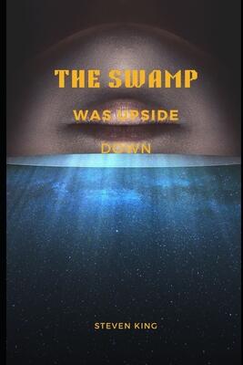 The Swamp Was Upside Down